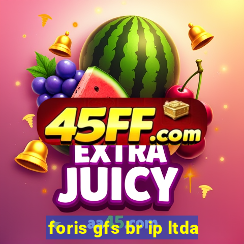 foris gfs br ip ltda